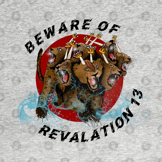 Beware of the Beast from Revelation 13 Tshirt by chinmayu_christiantshirts